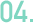 04