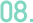 08