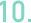 10